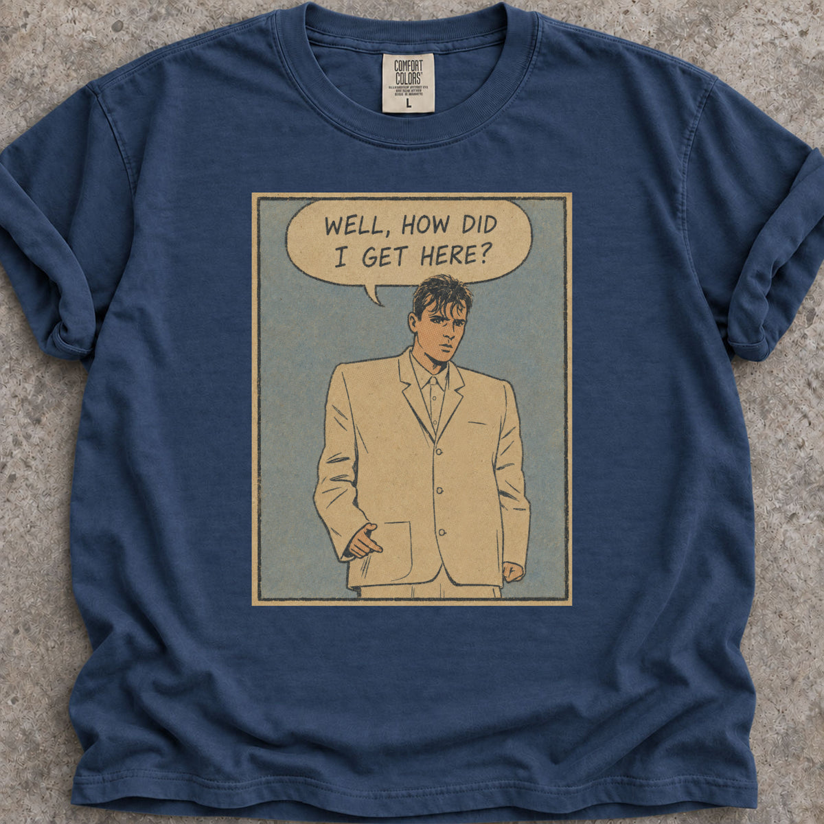 How Did I Get Here T-Shirt
