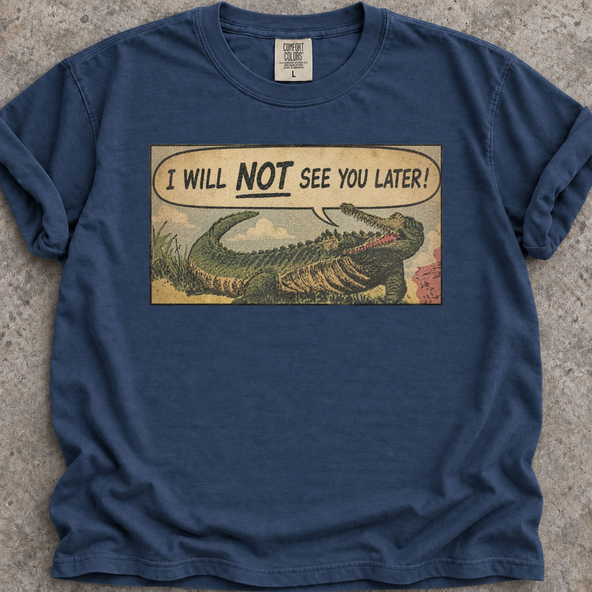 Not Later, Alligator! T-Shirt