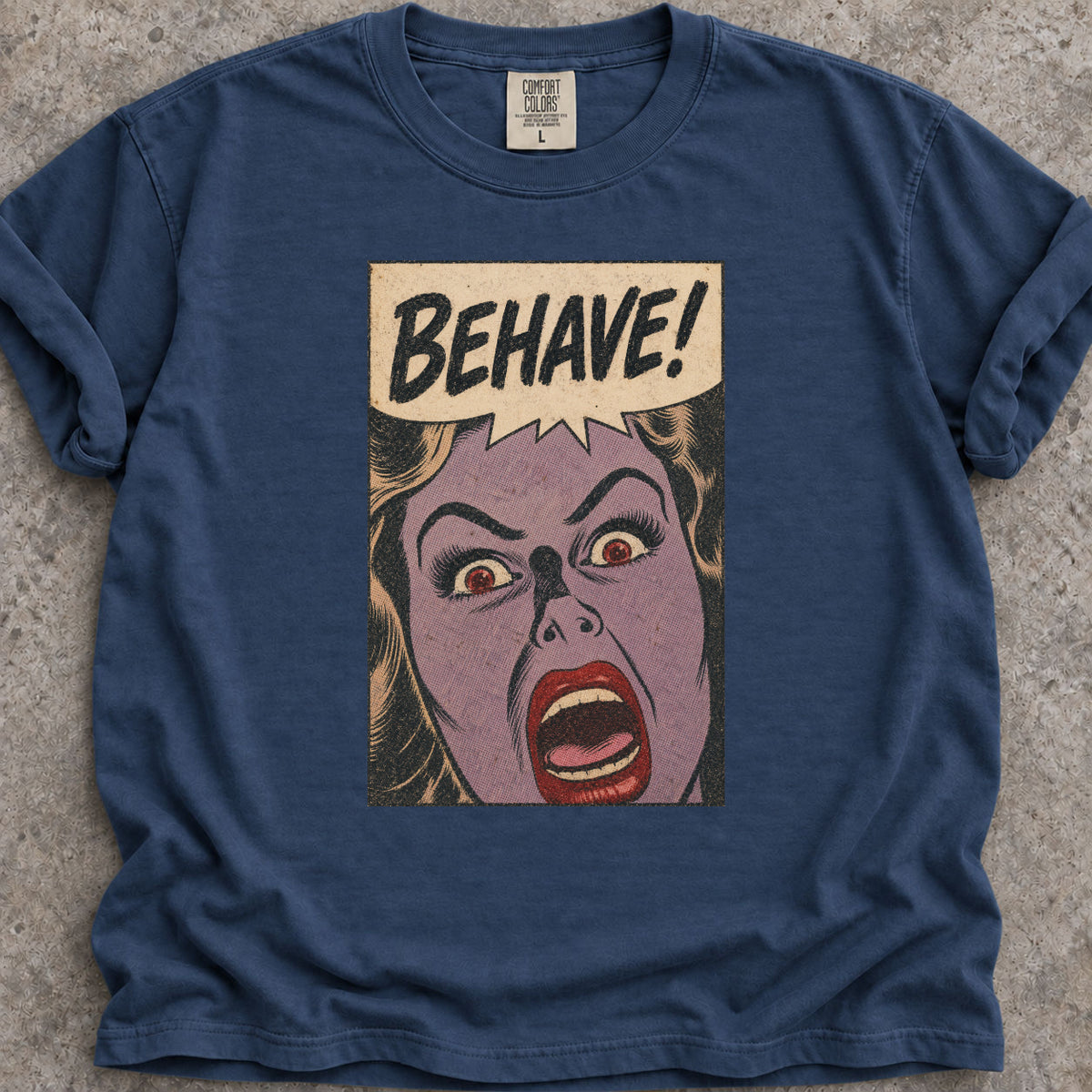Behave! T-Shirt