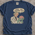 You Dropped Your Brain T-Shirt