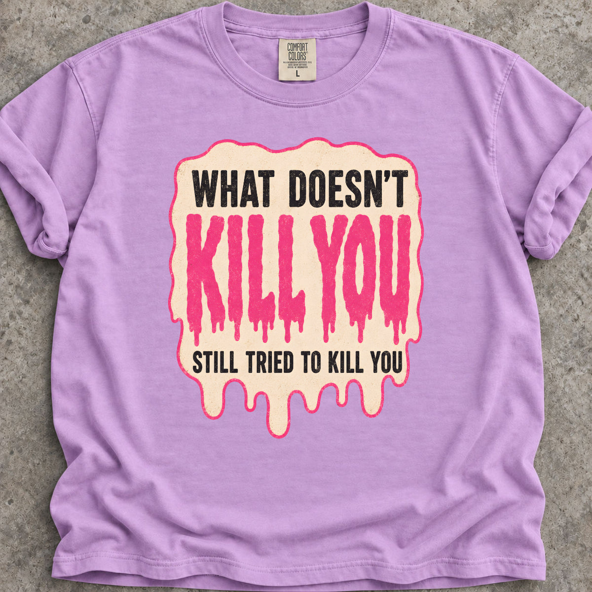 What Doesn't Kill You T-Shirt