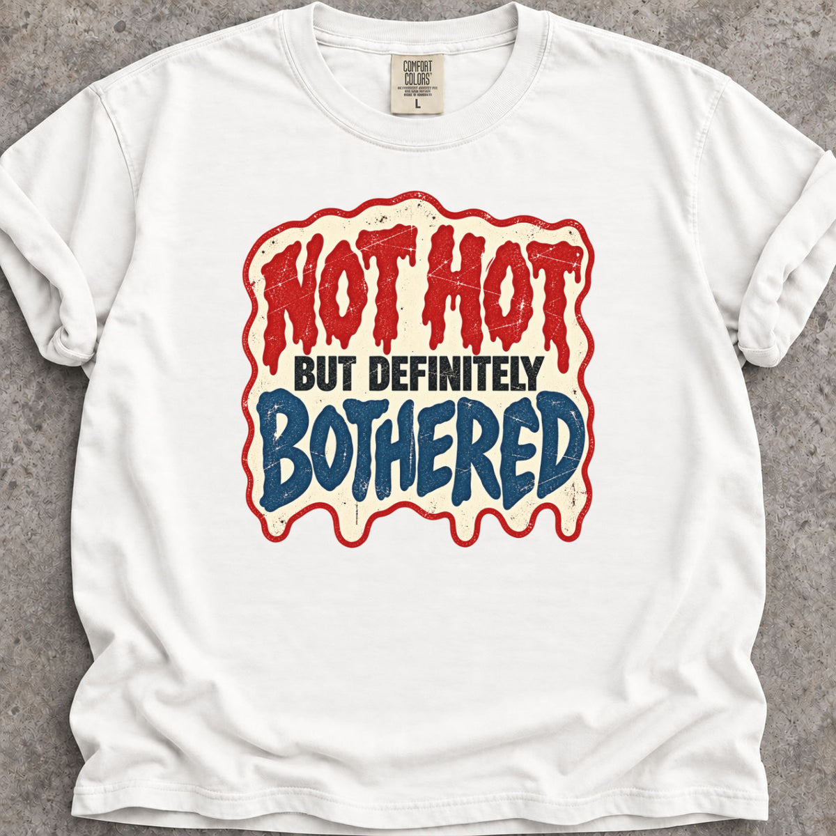 Not Hot But Bothered T-Shirt