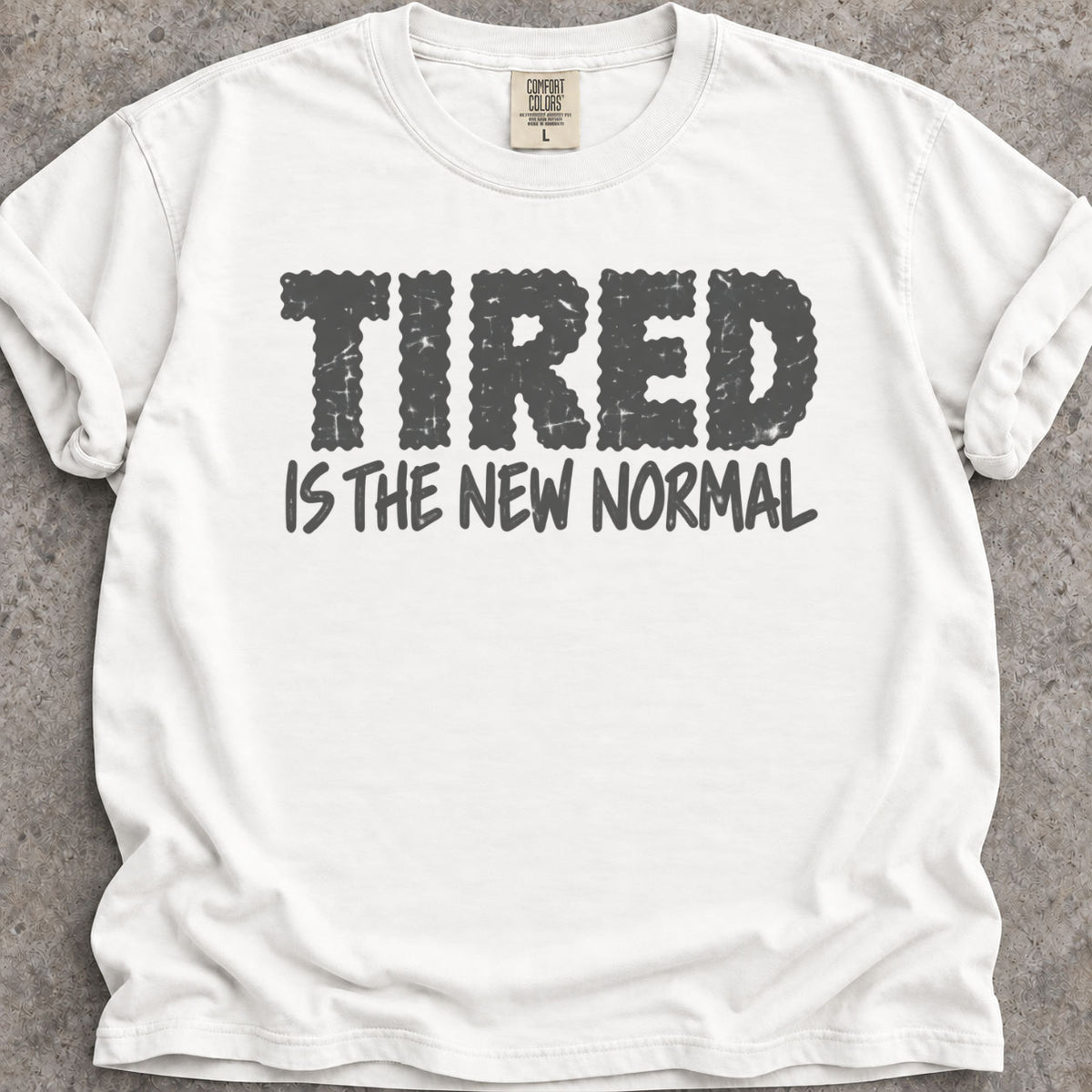 Tired New Normal T-Shirt