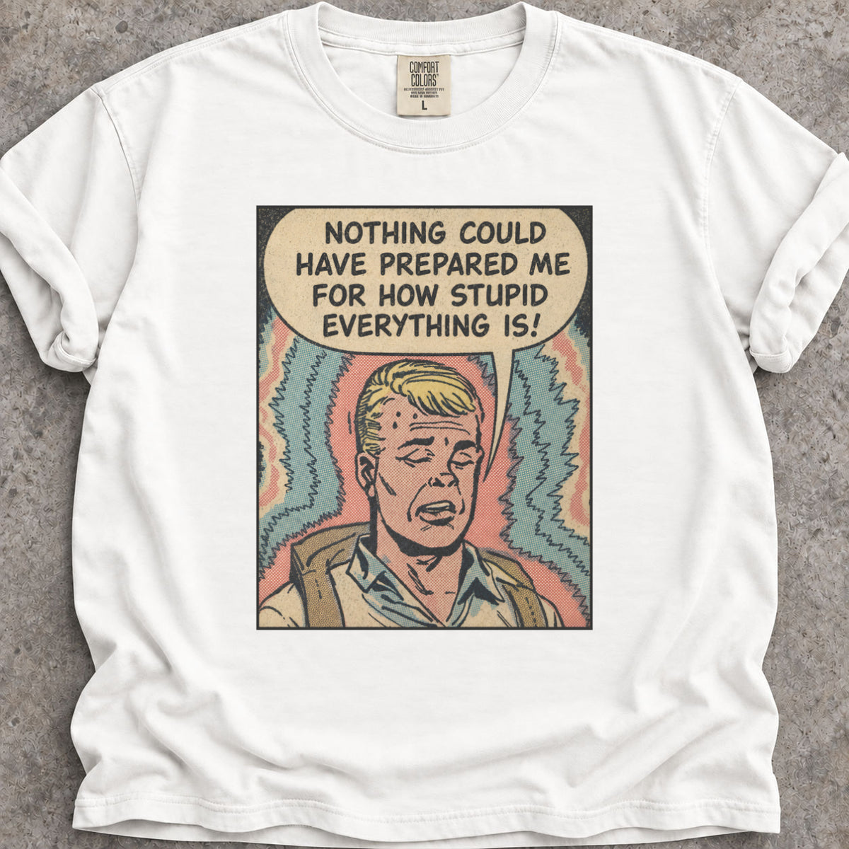 Everything Is Stupid T-Shirt