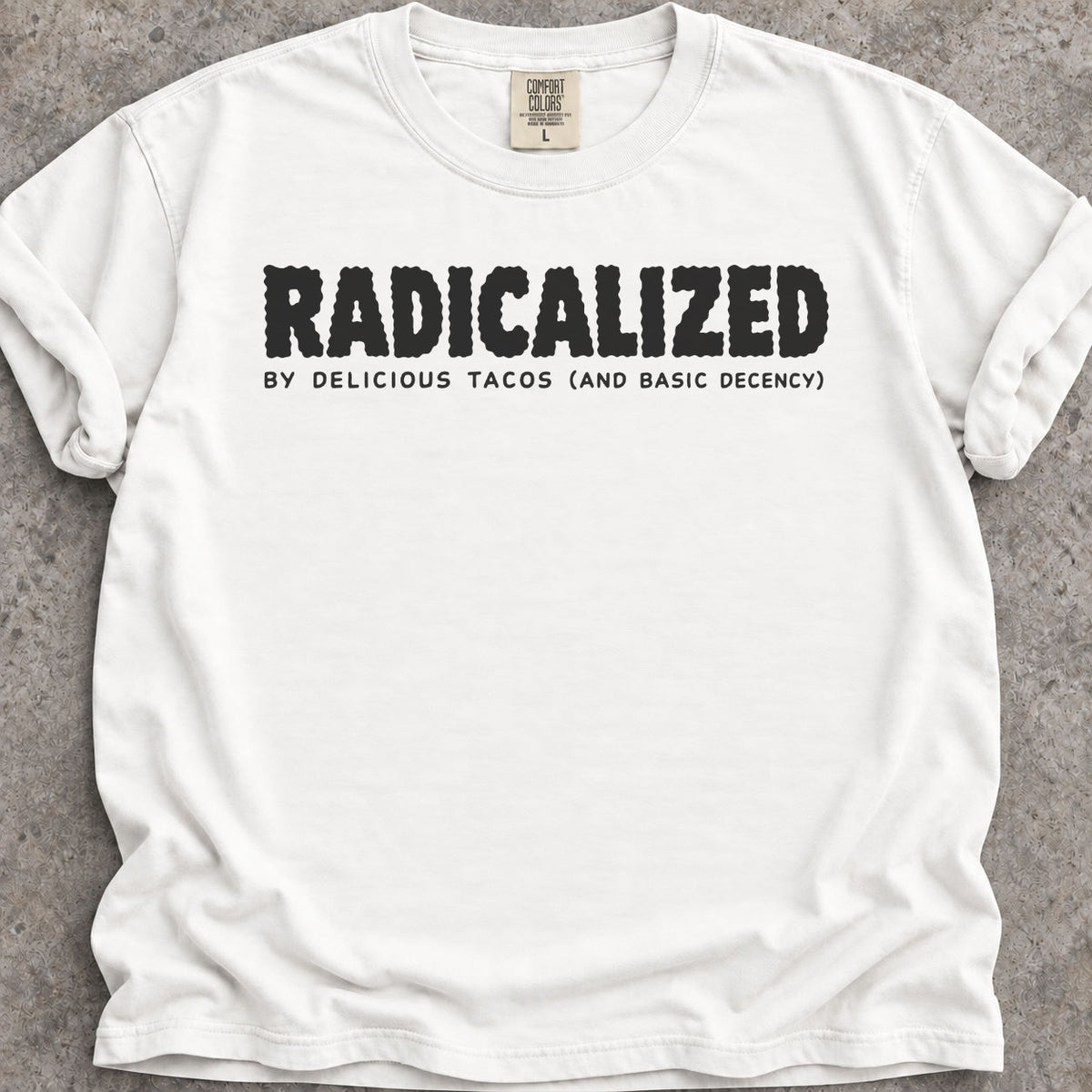 Radicalized By Tacos T-Shirt