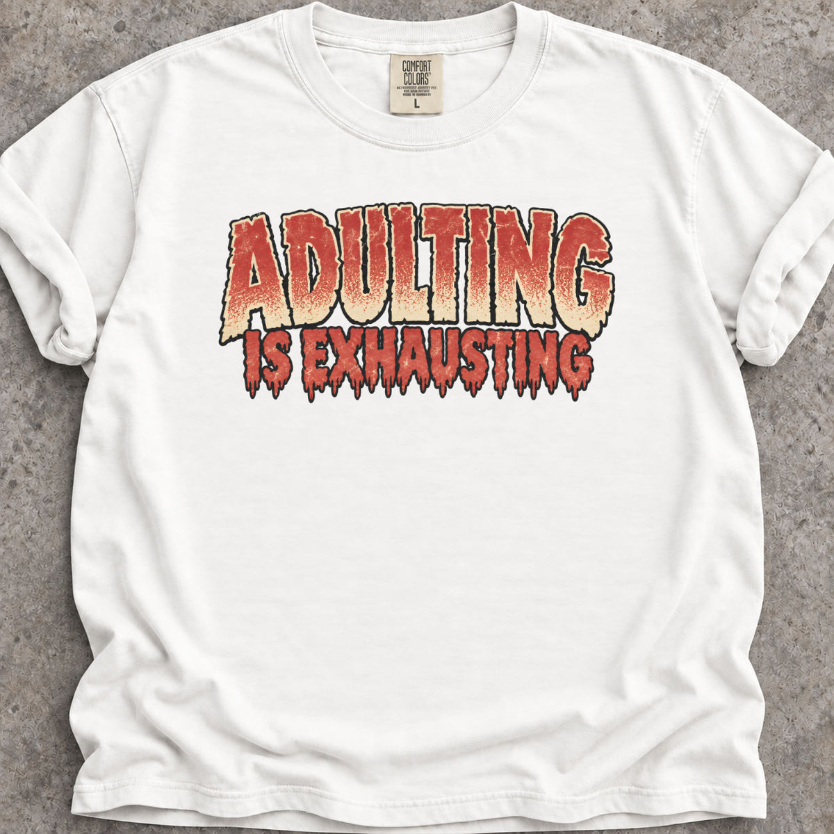 Adulting Is Exhausting T-Shirt