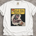 Better Than Reality T-Shirt