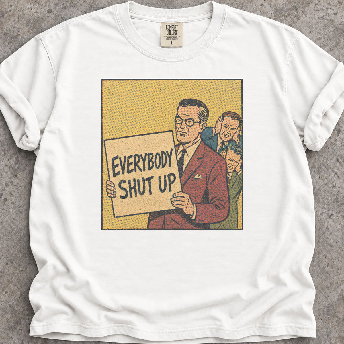 Everybody Shut Up T-Shirt