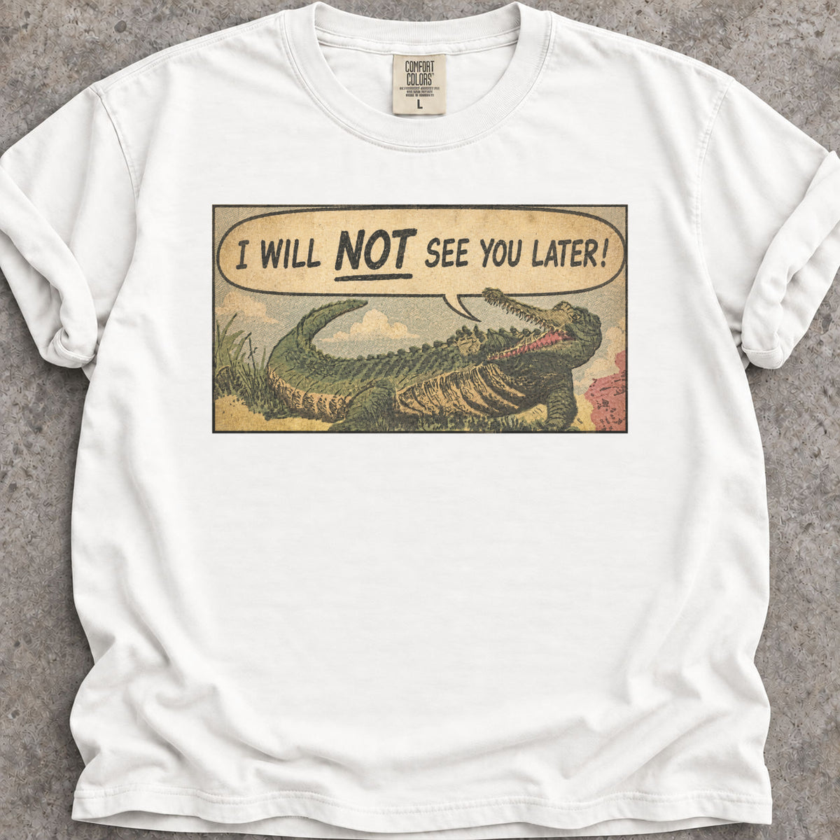 Not Later, Alligator! T-Shirt